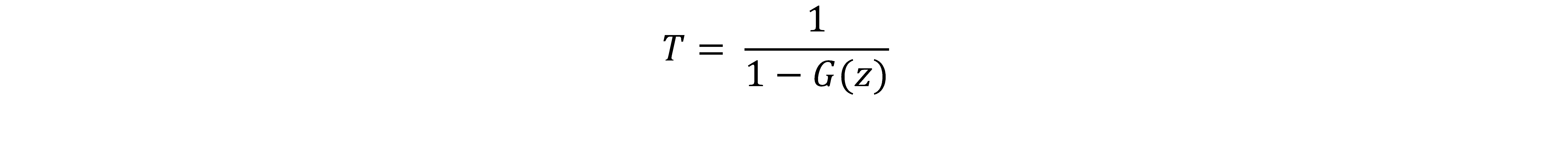 T equals 1 divided by 1 minus G the probability of z